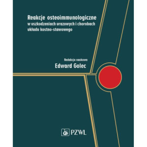 Reakcje osteoimmunologiczne w uszkodzeniach urazowych i chorobach układu kostno-stawowego [E-Book] [epub]