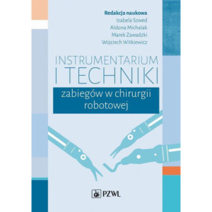 Instrumentarium i techniki zabiegów w chirurgii robotowej [E-Book] [mobi]