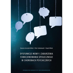 Dysfunkcje mowy i zaburzenia funkcjonowania społecznego w chorobach psychicznych [E-Book] [pdf]