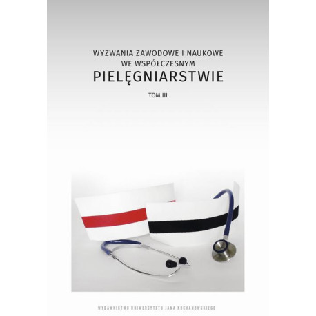 Wyzwania zawodowe i naukowe we współczesnym pielęgniarstwie, t. 3 [E-Book] [pdf]