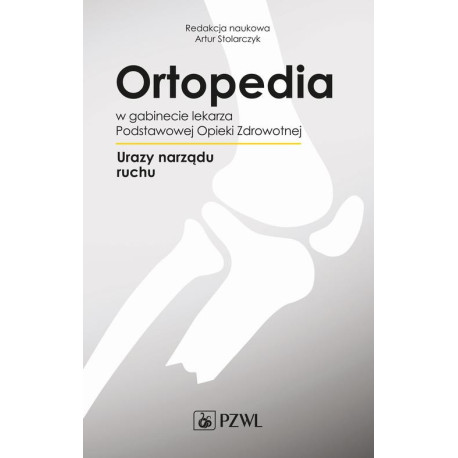 Ortopedia w gabinecie lekarza Podstawowej Opieki Zdrowotnej [E-Book] [mobi]