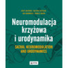 Neuromodulacja krzyżowa i Urodynamika Sacral Neuromodulation and Urodynamics [E-Book] [mobi]