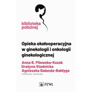 Opieka okołooperacyjna w ginekologii i onkologii ginekologicznej [E-Book] [epub]
