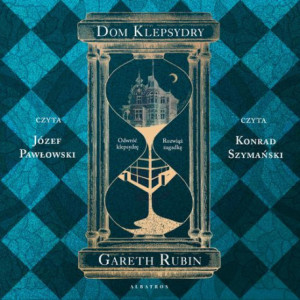 Dom klepsydry (Londyn 80.XIX / Los Angeles 20.XX) [Audiobook] [mp3]