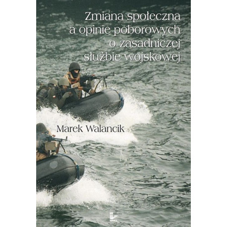 Zmiana społeczna a opinie poborowych o zasadniczej służbie wojskowej [E-Book] [pdf]