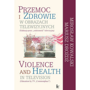 Przemoc i zdrowie w obrazach telewizyjnych  Violence and Health in television [E-Book] [pdf]