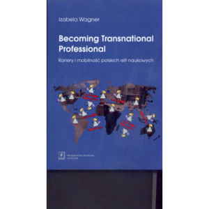 Becoming Transnational Professional Kariery i mobilność polskich elit naukowych [E-Book] [pdf]