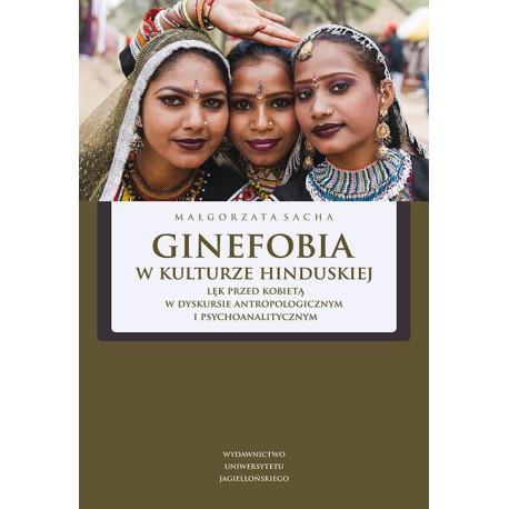 Ginefobia w kulturze hinduskiej. Lęk przed kobietą w dyskursie antropologicznym i psychoanalitycznym [E-Book] [pdf]
