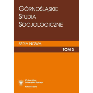 „Górnośląskie Studia Socjologiczne. Seria Nowa”. T. 3 [E-Book] [pdf]
