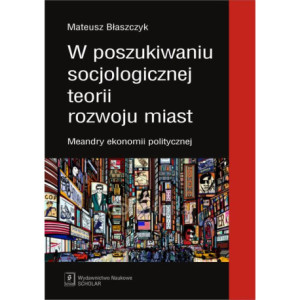 W poszukiwaniu socjologicznej teorii rozwoju miast [E-Book] [pdf]