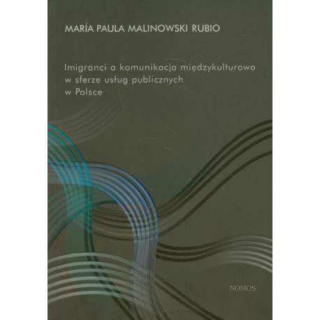 Imigranci a komunikacja międzykulturowa w sferze usług publicznych w Polsce [E-Book] [pdf]