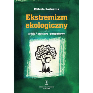Ekstremizm ekologiczny. Źródła, przejawy, perspektywy [E-Book] [pdf]