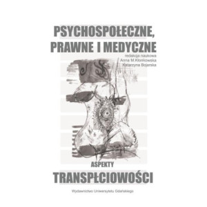 Psychospołeczne, prawne i medyczne aspekty transpłciowości [E-Book] [pdf]