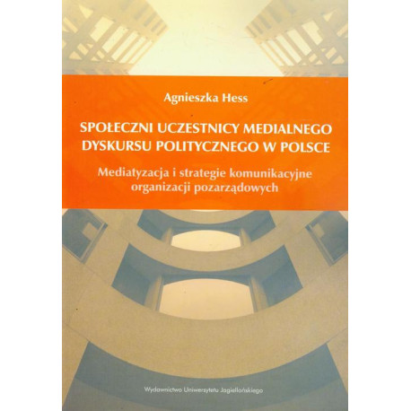 Społeczni uczestnicy medialnego dyskursu politycznego w Polsce [E-Book] [pdf]