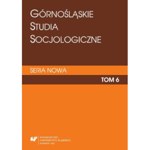 „Górnośląskie Studia Socjologiczne. Seria Nowa”. T. 6 [E-Book] [pdf]
