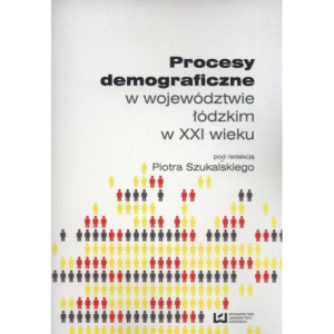 Procesy demograficzne w województwie łódzkim w XXI wieku [E-Book] [pdf]