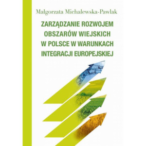 Zarządzanie rozwojem obszarów wiejskich w Polsce w warunkach integracji europejskiej [E-Book] [pdf]
