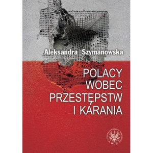 Polacy wobec przestępstw i karania [E-Book] [pdf]