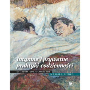 Intymne i prywatne praktyki codzienności [E-Book] [pdf]