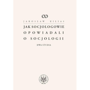 Jak socjologowie opowiadali o socjologii [E-Book] [pdf]