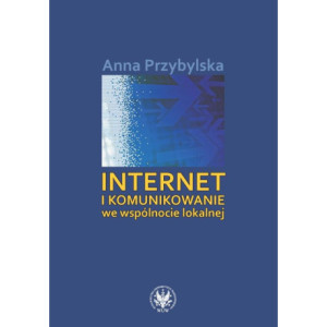 Internet i komunikowanie we wspólnocie lokalnej [E-Book] [pdf]