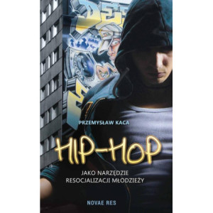Hip-hop jako narzędzie resocjalizacji młodzieży [E-Book] [mobi]