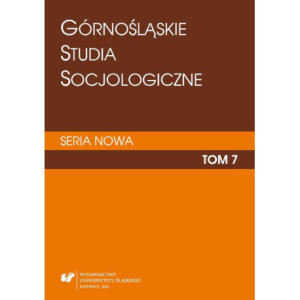 „Górnośląskie Studia Socjologiczne. Seria Nowa”. T. 7 [E-Book] [pdf]