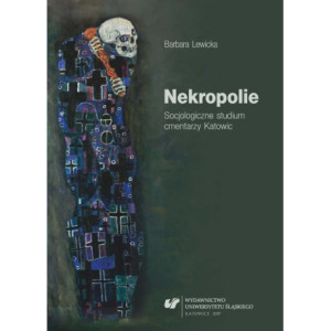 Nekropolie. Socjologiczne studium cmentarzy Katowic [E-Book] [pdf]