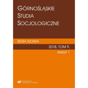 "Górnośląskie Studia Socjologiczne. Seria Nowa" 2018, T. 9, z. 1 [E-Book] [pdf]