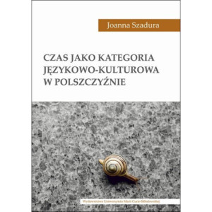 Czas jako kategoria językowo-kulturowa w polszczyźnie [E-Book] [pdf]