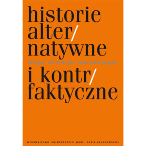 Historie alternatywne i kontrfaktyczne. [E-Book] [pdf]