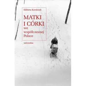Matki i córki we współczesnej Polsce [E-Book] [pdf]