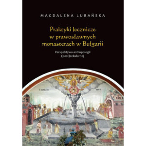 Praktyki lecznicze w prawosławnych monasterach w Bułgarii [E-Book] [mobi]