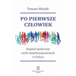 Po pierwsze człowiek. Kapitał społeczny osób niepełnosprawnych w Polsce [E-Book] [pdf]