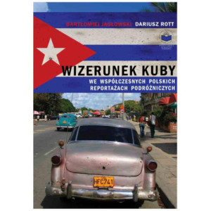 Wizerunek Kuby we współczesnych polskich reportażach podróżniczych [E-Book] [pdf]