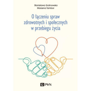 O łączeniu spraw zdrowotnych i społecznych w przebiegu życia [E-Book] [epub]