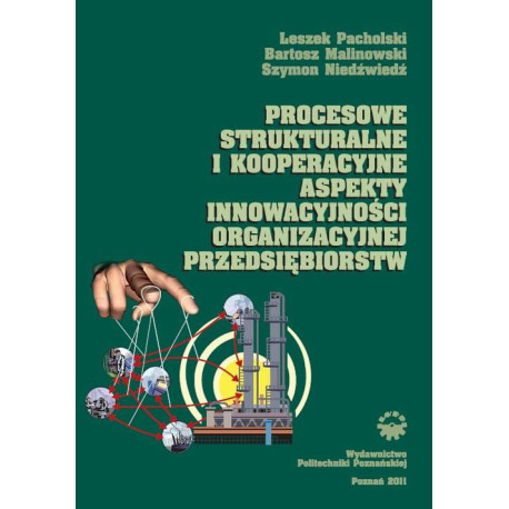 Procesowe, strukturalne i kooperacyjne aspekty innowacyjności organizacyjnej przedsiębiorstw [E-Book] [pdf]