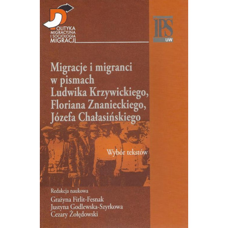Migracje i migranci w pismach Ludwika Krzywickiego, Flioriana Znanieckiego, Józefa Chałasińskiego [E-Book] [pdf]