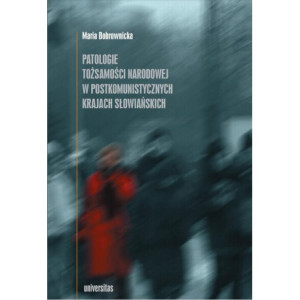 Patologie tożsamości narodowej w postkomunistycznych krajach słowiańskich [E-Book] [pdf]