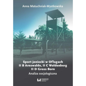 Sport jeniecki w Oflagach II B Arnswalde, II C Woldenberg, II D Gross Born [E-Book] [pdf]
