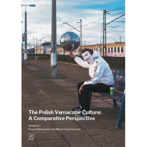 The Polish Vernacular Culture A Comparative Perspective [E-Book] [pdf]