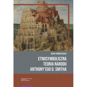 Etnosymboliczna teoria narodu Anthony’ego D. Smitha [E-Book] [pdf]