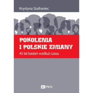 Pokolenia i polskie zmiany. 45 lat badań wzdłuż czasu [E-Book] [mobi]