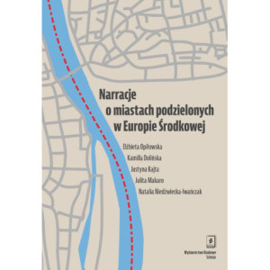 Narracje o miastach podzielonych w Europie Środkowej [E-Book] [pdf]