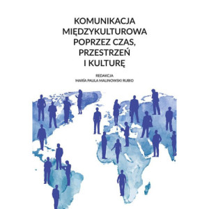Komunikacja międzykulturowa poprzez czas, przestrzeń i kulturę [E-Book] [pdf]