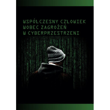 Współczesny człowiek wobec zagrożeń w cyberprzestrzeni [E-Book] [pdf]