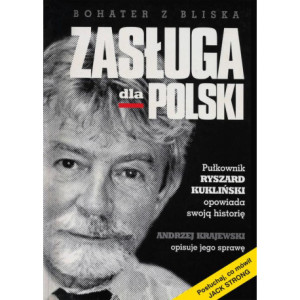 Zasługa dla Polski. Pułkownik Ryszard Kukliński opowiada swoją historię [E-Book] [pdf]