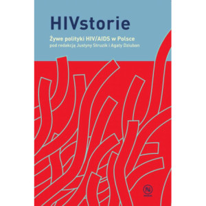 HIVstorie. Żywe polityki HIV/AIDS w Polsce [E-Book] [pdf]