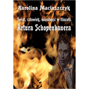 Świat człowiek moralność w filozofii Artura Schopenhauera [E-Book] [pdf]