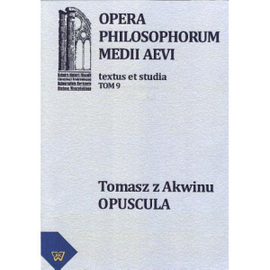 Tomasz z Akwinu - Opuscula tom 9, fasc. 1 [E-Book] [pdf]